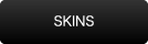 skins
